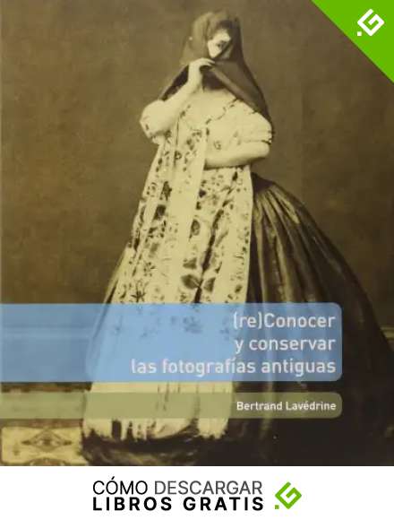 (Re)Conocer y conservar las fotografias antiguas (Orientations et m&eacute;thodes)