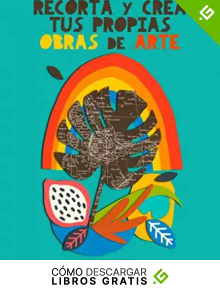 Recorta y crea tus propias obras de arte: Crea maravillosos collages y despierta tu creatividad. Para adultos &iexcl;y para ni&ntilde;os! Un libro diferente que te sorprender&aacute;