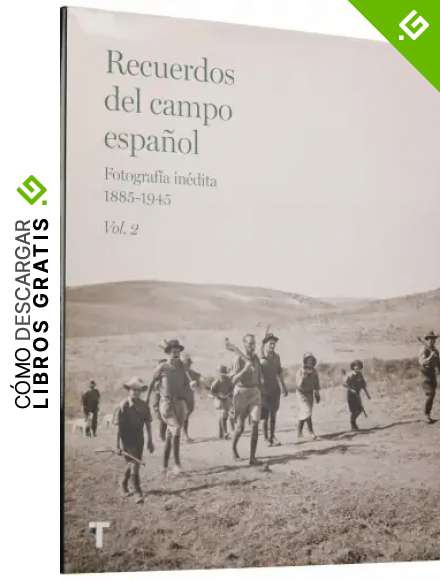 Recuerdos del campo espa&ntilde;ol Vol.2: Fotograf&iacute;a in&eacute;dita 1885-1945