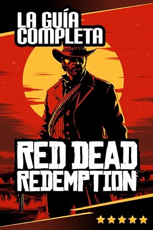 Red Dead Redemption: La Gu&iacute;a Completa
