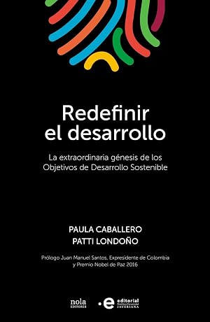REDEFINIR EL DESARROLLO: La extraordinaria g&eacute;nesis de los Objetivos de Desarrollo Sos: 9 (IDEAS)