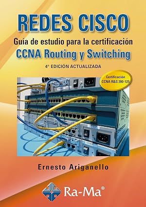 REDES CISCO. Gu&iacute;a de estudio para la certificaci&oacute;n CCNA Routing y Switching. 4&ordf; edici&oacute;n actualizada