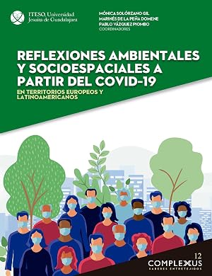Reflexiones ambientales y socioespaciales a partir del covid&ndash;19 (Complexus 12)