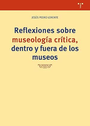 Reflexiones sobre museolog&iacute;a critica fuera y dentro de los museos (SIN COLECCION)