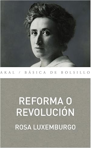 Reforma o revoluci&oacute;n: 304 (B&aacute;sica de Bolsillo  Serie Cl&aacute;sicos del pensamiento pol&iacute;tico)