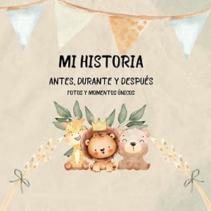 Regalo Beb&eacute; - Mi Historia Antes, Durante y Despu&eacute;s: &Aacute;lbum de Seguimiento Beb&eacute; para Pegar Fotos y Escribir con 96 P&aacute;ginas, Libro de Recuerdos para ... Historias Libros (Familia y Relaciones))