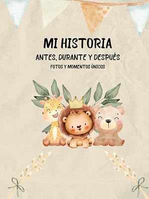 Regalo Beb&eacute; - Mi Historia Antes, Durante y Despu&eacute;s: &Aacute;lbum de Seguimiento Beb&eacute; para Pegar Fotos y Escribir con 96 P&aacute;ginas, Libro de Recuerdos para ... Historias Libros (Familia y Relaciones))
