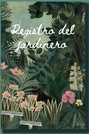Registro del jardinero: Organiza, planifica y divi&eacute;rtete con el Cuaderno del Jardinero / Un jard&iacute;n de ensue&ntilde;o comienza con un tronco de jardinero