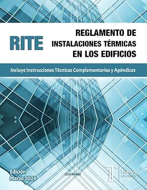 REGLAMENTO DE INSTALACIONES T&Eacute;RMICAS EN LOS EDIFICIOS. RITE. Incluye Instrucciones T&eacute;cnicas Complementarias y Ap&eacute;ndices. Textos LEGALES.