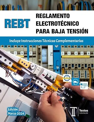 REGLAMENTO ELECTROT&Eacute;CNICO PARA BAJA TENSI&Oacute;N. REBT. Incluye Instrucciones T&eacute;cnicas Complementarias.: Normativa baja tensi&oacute;n. Textos LEGALES.