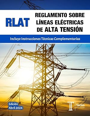 REGLAMENTO SOBRE L&Iacute;NEAS EL&Eacute;CTRICAS DE ALTA TENSI&Oacute;N. RLAT. Incluye Instrucciones T&eacute;cnicas Complementarias. Textos LEGALES.
