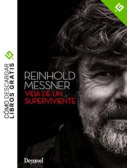 Reinhold Messner. Vida de un superviviente (Literatura (desnivel))
