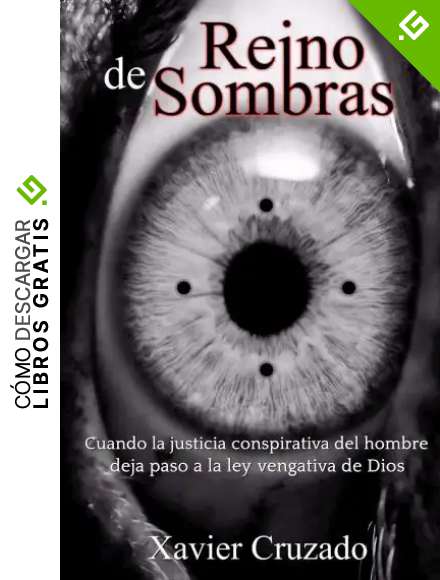 Reino de Sombras: Cuando la justicia conspirativa del hombre deja paso a la ley vengativa de Dios