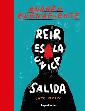 Reir es la &uacute;nica salida: El mejor libro de humor de Buenafuente 2020 (HARPERCOLLINS)
