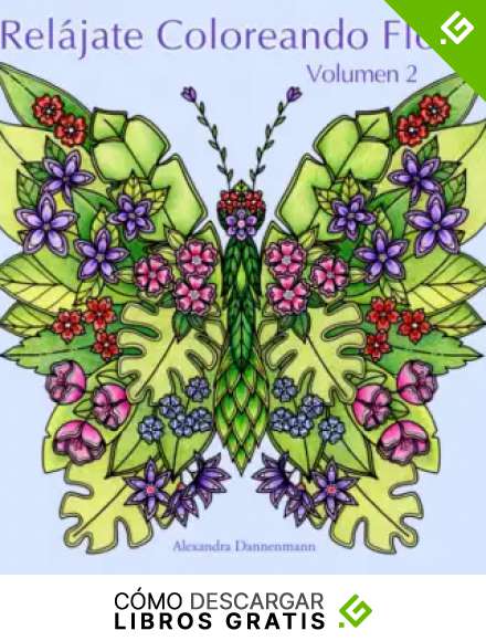 Rel&aacute;jate Coloreando Flores - Volumen 2: Pintar y relajarse. Un libro para colorear para adultos.