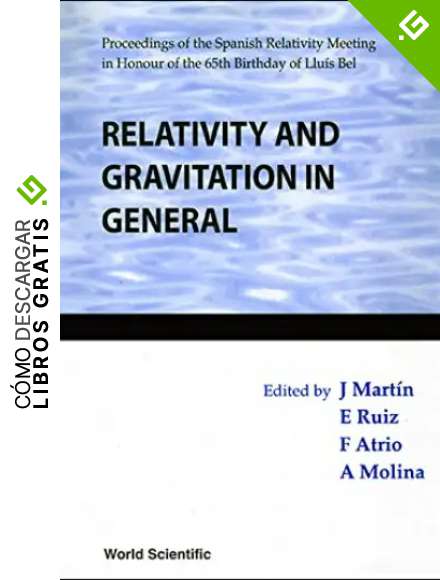 Relativity And Gravitation In General - Proceeding Of The Spanish Relativity Meeting In Honour Of The 65th Birthday Of Lluis Bel