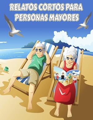 Relatos Cortos para Personas Mayores: Breves Historias para Leer para Personas con Poca Visi&oacute;n, Deterioro Cognitivo, Alzheimer, Demencia | Lecturas ... Tercera Edad (Cuentos para personas mayores)