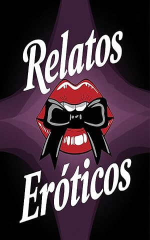 Relatos Er&oacute;ticos : Historias De Pasi&oacute;n y Deseo Que Encienden Los Sentidos No. 1