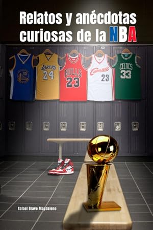 Relatos y an&eacute;cdotas curiosas de la NBA