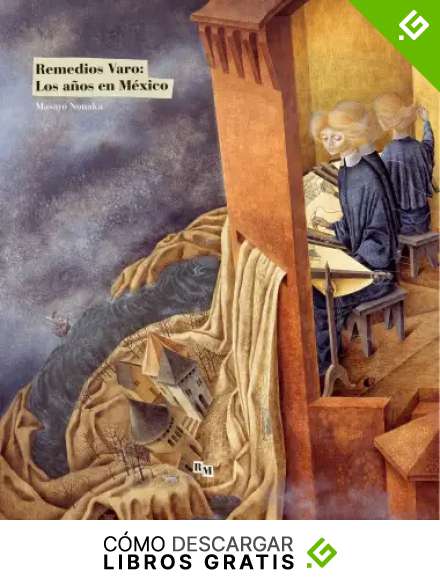 Remedios Varo: Los a&ntilde;os en M&eacute;xico