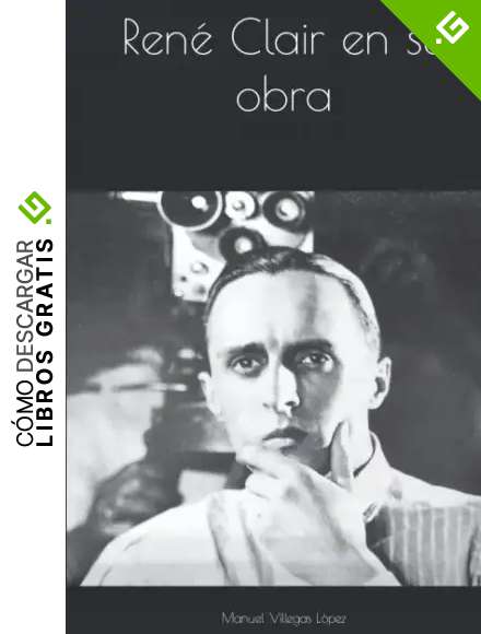 Ren&eacute; Clair en su obra (Villegas)