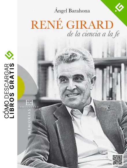 Ren&eacute; Girard: de la ciencia a la fe