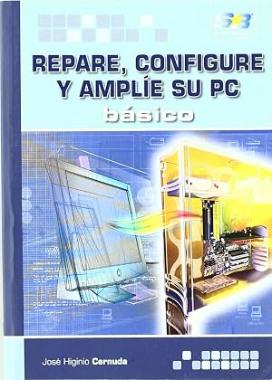 Repare, configure y ampl&iacute;e su PC. B&aacute;sico