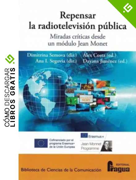 Repensar la radiotelevisi&oacute;n p&uacute;blica. Miradas cr&iacute;ticas desde un m&oacute;dulo Jean Monnet: 151 (Biblioteca de Ciencias de la Comunicacion)