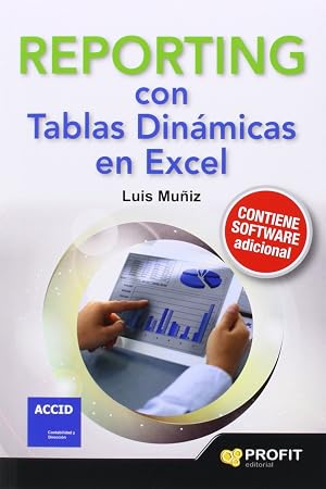 Reporting con tablas din&aacute;micas en Excel: Con numeroros ejemplos de informes, alertas, gr&aacute;ficos e indicadores