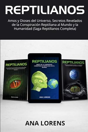 REPTILIANOS: Amos y Dioses del Universo, Secretos Revelados de la Conspiraci&oacute;n Reptiliana al Mundo y la Humanidad (Saga Reptilianos Completa)