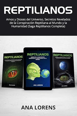 REPTILIANOS: Amos y Dioses del Universo, Secretos Revelados de la Conspiraci&oacute;n Reptiliana al Mundo y la Humanidad (Saga Reptilianos Completa)