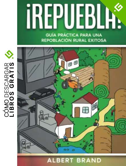 &iexcl; REPUEBLA !: Gu&iacute;a pr&aacute;ctica para una repoblaci&oacute;n rural exitosa: 1 (&iexcl;Ideas!)