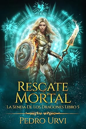 Rescate Mortal: (La senda de los dragones, Libro 5)