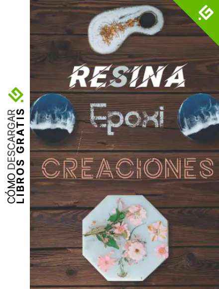 Resina Epoxi Creaciones: Mejora Tus Creaciones De Resina, Un Libro De Trabajo Muy &uacute;til Para Guardar Todos Los Detalles De Tus Proyectos Paso a Paso