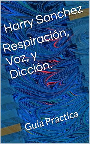Respiraci&oacute;n, voz y diccion: Gu&iacute;a practica
