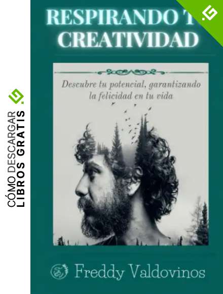RESPIRANDO TU CREATIVIDAD: Descubre tu potencial, garantizando la felicidad en tu vida