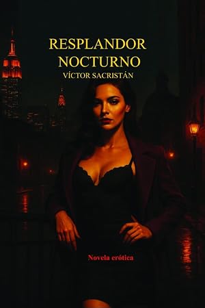 RESPLANDOR NOCTURNO: novela er&oacute;tica
