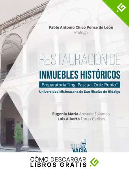 Restauraci&oacute;n de inmuebles hist&oacute;ricos: Preparatoria &ldquo;Ing. Pascual Ortiz Rubio&rdquo;. Universidad Michoacana de San Nicol&aacute;s de Hidalgo