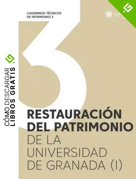 Restauraci&oacute;n del patrimonio de la Universidad de Granada (I): 3 (Cuadernos t&eacute;cnicos de patrimonio)