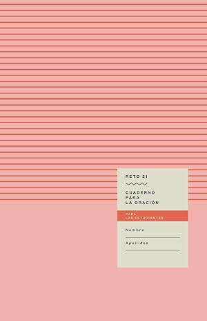 Reto 21. Cuaderno para la oraci&oacute;n. Para las estudiantes: Versi&oacute;n espa&ntilde;ola (Espa&ntilde;a)