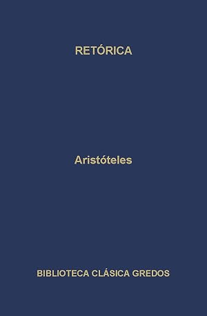 Ret&oacute;rica (Biblioteca Cl&aacute;sica Gredos n&ordm; 142)