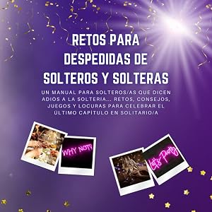 Retos para Despedidas de Solteros y Solteras: Un Manual para Solteros/as que Dicen Adi&oacute;s a la Solter&iacute;a... Retos, Consejos, Juegos y Locuras para ... Historias Libros (Familia y Relaciones))
