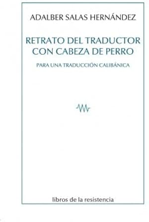 Retrato del traductor con cabeza de perro: Para una traducci&oacute;n calib&aacute;nica: 34 (Paralajes)