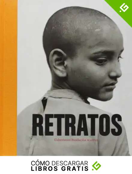 Retratos: Colecciones de Fundaci&oacute;n Mapfre: Fotograf&iacute;as en las colecciones Fundaci&oacute;n Mapfre (CATALOGO DE EXPOSICION)