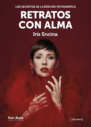 Retratos con alma: Los secretos de la edici&oacute;n fotogr&aacute;fica: 43 (FotoRuta)