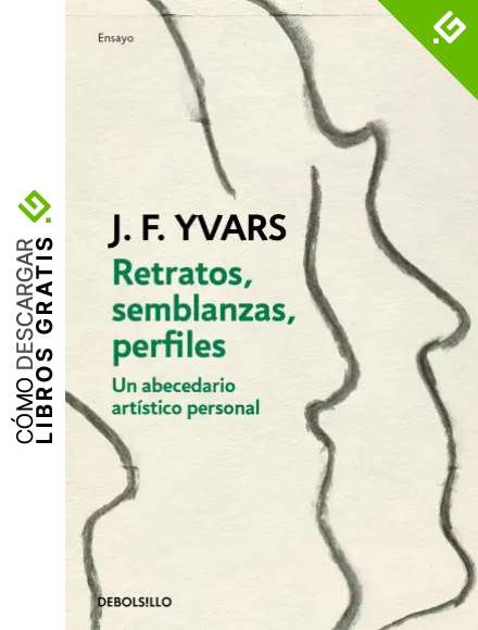 Retratos, semblanzas, perfiles: Un abecedario art&iacute;stico personal (Ensayo | Arte)