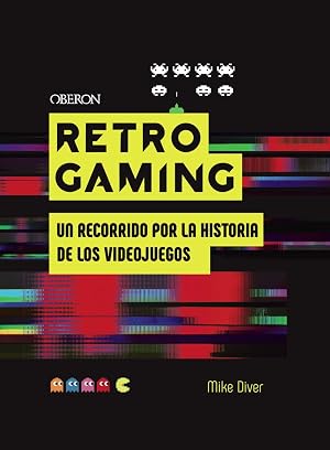 Retro Gaming: Un recorrido por la historia de los videojuegos: De Atari a Zelda