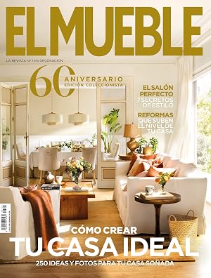 Revista El Mueble # 725 | C&oacute;mo crear tu casa ideal. 60 Aniversario. Edici&oacute;n coleccionista (Decoraci&oacute;n)