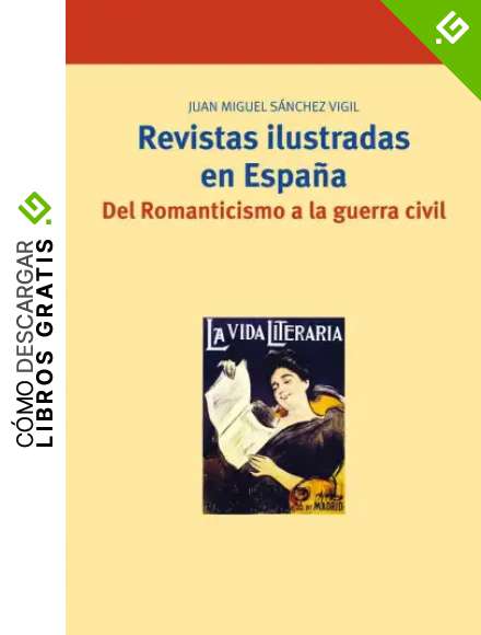 Revistas ilustradas en Espa&ntilde;a. Del Romanticismo a la guerra civil: 189 (Biblioteconom&iacute;a y Administraci&oacute;n Cultural)