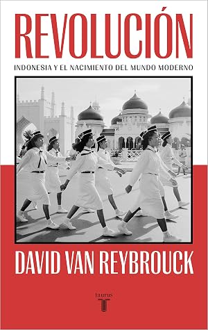Revoluci&oacute;n: Indonesia y el nacimiento del mundo moderno (Historia)
